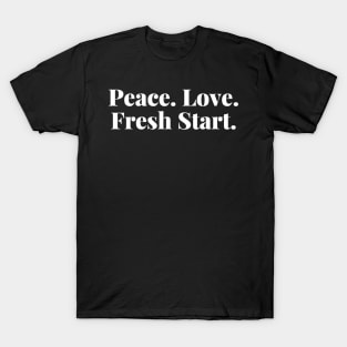 Peace. Love. Fresh Start. Happy New Year T-Shirt